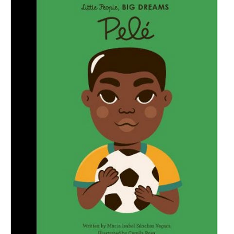 Pele: (Little People, BIG DREAMS)